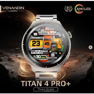 Venandin Luxora Titan 4 Pro+ Amoled Ekran Akıllı Saat - Titanyum Gümüş
